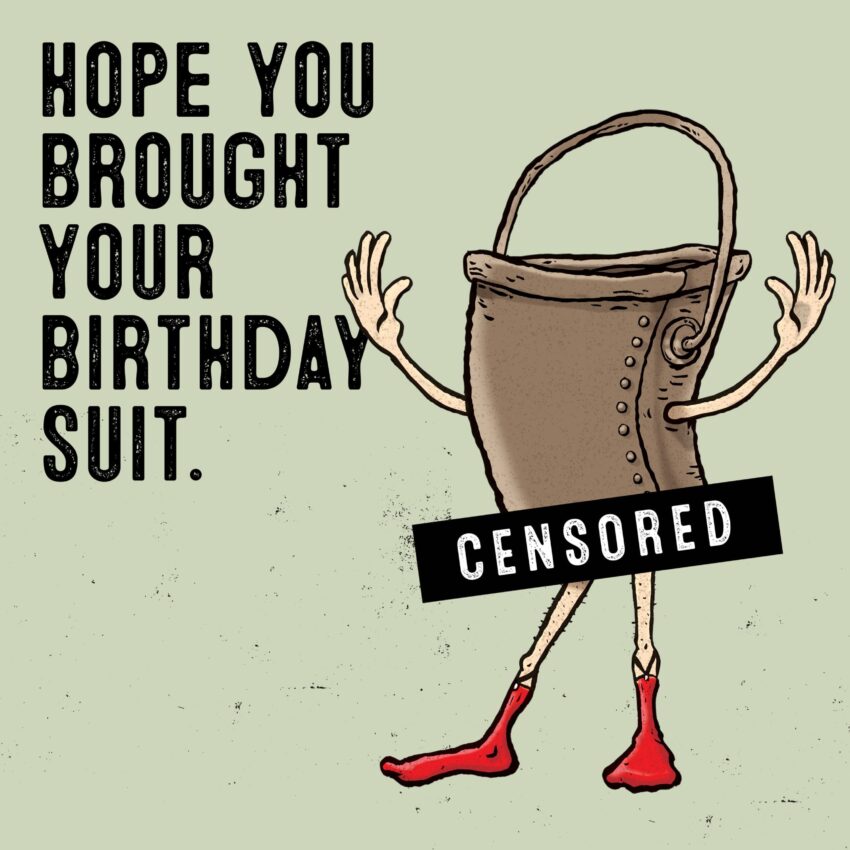 Hope you brought your birthday suit